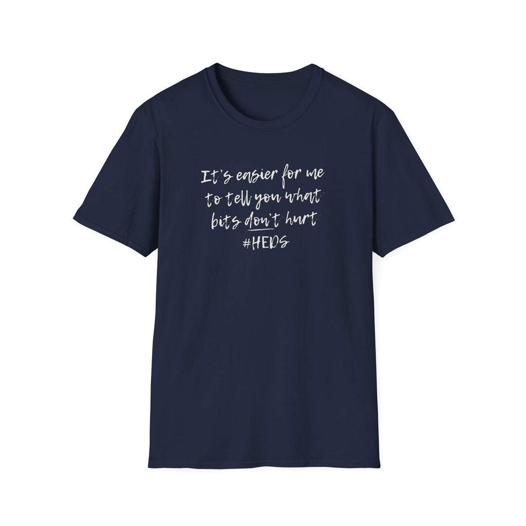 Navy  t-shirt with the slogan "It Is Easier To Tell You What Bits Don't Hurt" in bold white  text. A relatable, honest design for chronic pain warriors and the #hEDS community