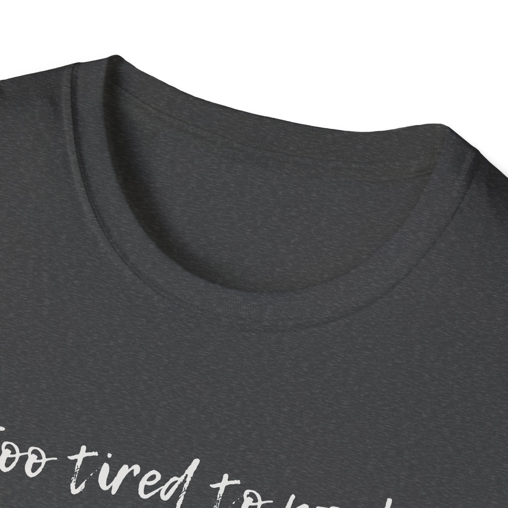 Gray t-shirt collar with ''too tired to work, too young to retire' ' text on a white background
