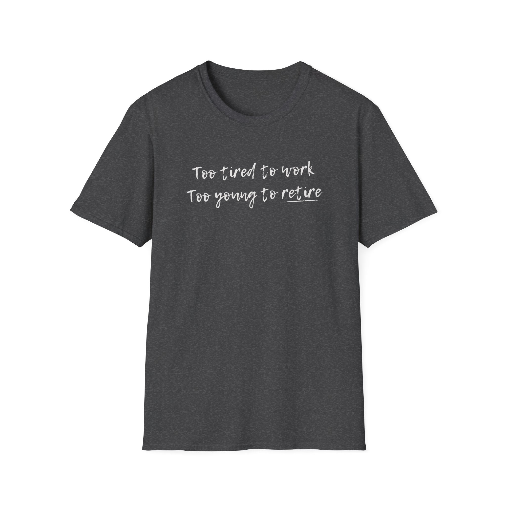 blue grey  t-shirt with 'too tired to work, too young to retire printed on a white background from  pretty bold prints