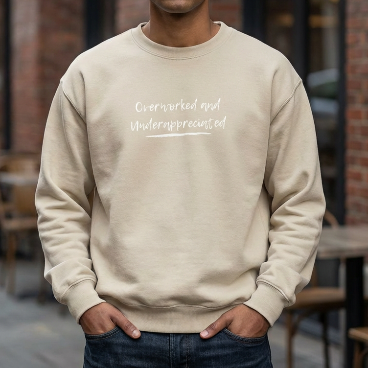 Overworked and Underappreciated Sweatshirt — Graphic Slogan Crewneck