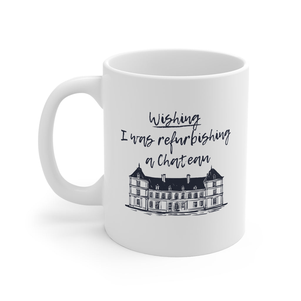 Funny Burnout Mug Wishing I Was Refurbishing A Chateau Coffee Cup Sarcastic Office Gift Work Bestie Desk Decor Aesthetic Typography -