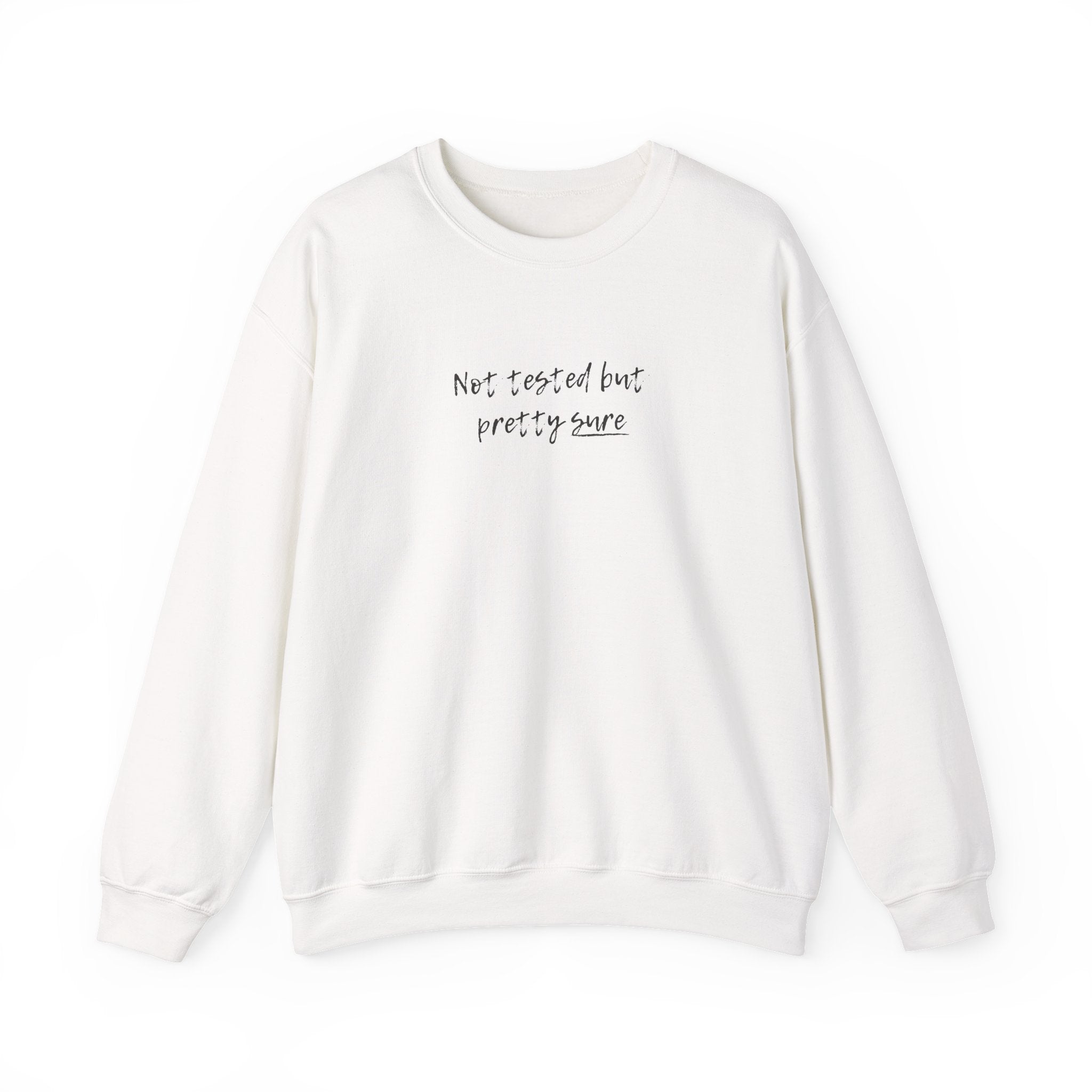 Adult unisex sweatshirt in soft fleece featuring the bold text "Not tested but pretty sure" in white. Ideal sensory-friendly apparel for the neurodivergent community including ADHD and Autism pride.